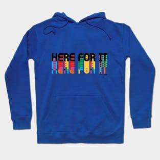 Here For It Hoodie